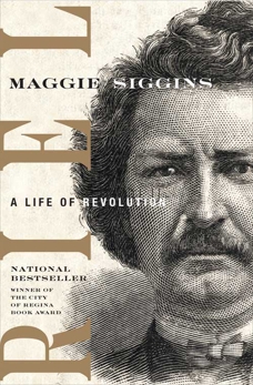 Riel: A Life of Revolution, Siggins, Maggie