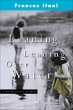 Leaning, Leaning Over Water, Itani, Frances