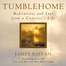 Tumblehome: Meditations and Lore from a Canoeist's Life, Raffan, James