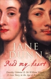 Read My Heart: Dorothy Osborne & Sir William Temple: A Love Story in the Age of Revolution, Dunn, Jane