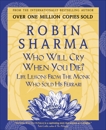 Who Will Cry When You Die?: Life Lessons From The Monk Who Sold His Ferrari, Sharma, Robin