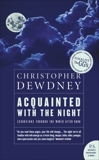 Acquainted With The Night: Excursions Through the World After Dark, Dewdney, Christopher