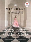Mistress Of The Sun: A Novel, Gulland, Sandra