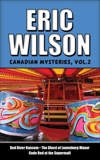 Eric Wilson's Canadian Mysteries Volume 2: Red River Ransom, The Ghost of the Lunenberg Manor, Code Red at the Supermall, Wilson, Eric