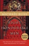 Right Honourable Men: The Descent of Canadian Politics from MacDonald to Chrétien, Bliss, Michael