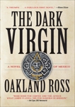 The Dark Virgin: A Novel, Ross, Oakland