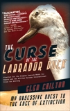 The Curse Of The Labrador Duck: My Obsessive Quest to the Edge of Extinction, Chilton, Glen