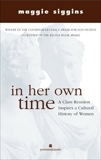 In Her Own Time: A Class Reunion Inspires a Cultural History of Women, Siggins, Maggie