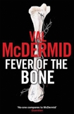 Fever Of The Bone, McDermid, Val