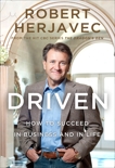 Driven: How to Succeed in Business and in Life, Herjavec, Robert