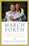 March Forth: The Inspiring True Story of a Canadian Soldier's Journey of Love, Hope and Survival, Greene, Trevor & Greene, Debbie