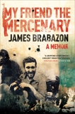 My Friend The Mercenary: A Memoir, Brabazon, James