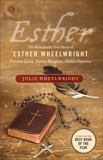 Esther: The Remarkable True Story of Esther Wheelwright - Puritan Child, Native Daughter, Mother Superior, Wheelwright, Julie