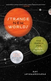 Strange New Worlds: The Search for Alien Planets and Life Beyond Our Solar System, Jayawardhana, Ray