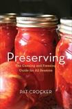 Preserving: The Canning and Freezing Guide for All Seasons, Crocker, Pat