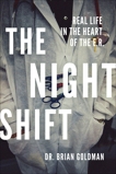 The Night Shift: Real Life in the Heart of the E.R., Goldman, Brian