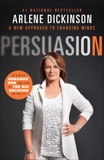 Persuasion: A New Approach to Changing Minds, Dickinson, Arlene