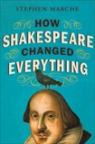 How Shakespeare Changed Everything, Marche, Stephen