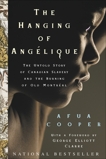 The Hanging Of Angelique: The Untold Story of Canadian Slavery and the Burning of Old Montreal, Cooper, Afua