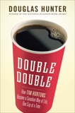 Double Double: How Tim Hortons Became a Canadian Way of Life, One Cup at a Time, Hunter, Douglas