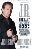 J.R.: The Fast, Crazy Life of Hockey's Most Outspoken and Most Colourful Personality, Roenick, Jeremy & Allen, Kevin