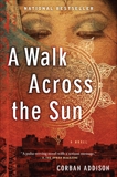 A Walk Across The Sun: A Novel, Addison, Corban