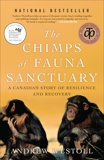 Chimps Of Fauna Sanctuary: A Canadian Story of Resilience and Recovery, Westoll, Andrew