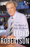 The Kind Of Life It's Been: A Memoir, Robertson, Lloyd