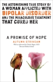 A Promise Of Hope: The Astonishing True Story of a Woman Afflicted With Bipolar Disorder and the Miraculous Treatment That Cured Her, Stringam, Autumn