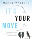 It's Your Move, 4th Edition: A Guide to Career Transition and Job Search for Canadian Managers, Professionals and Executives, Watters, Marge