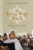 Long Way Back: Afghanistan's Quest for Peace, Alexander, Christopher