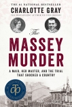 The Massey Murder: A Maid, Her Master and the Trial that Shocked a Country, Gray, Charlotte