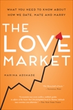 The Love Market: What You Need to Know About How We Date, Mate and Marry, Adshade, Marina