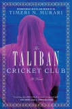 The Taliban Cricket Club: A Novel, Murari, Timeri