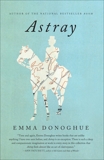 Astray: Stories, Donoghue, Emma