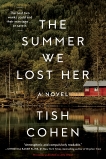 The Summer We Lost Her: A Novel, Cohen, Tish