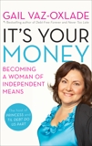 It's Your Money: Becoming a Woman of Independent Means, Vaz-Oxlade, Gail