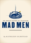 Mad Men: The Untold History of Television, Olmstead, Kathleen