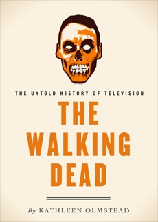 The Walking Dead: The Untold History of Television, Olmstead, Kathleen