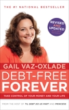 Debt-Free Forever: Take Control of Your Money and Your Life, Vaz-Oxlade, Gail