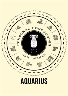 Aquarius: Personal Horoscopes 2012, Liebman, Dan