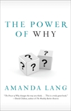 The Power Of Why: Simple Questions That Lead to Success, Lang, Amanda