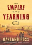 The Empire Of Yearning: A Novel, Ross, Oakland