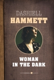 Woman In The Dark, Hammett, Dashiell