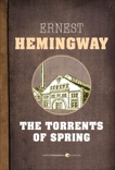 The Torrents Of Spring, Hemingway, Ernest