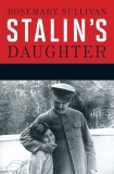 Stalin's Daughter: The Extraordinary and Tumultuous Life of Svetlana Alliluyeva, Sullivan, Rosemary