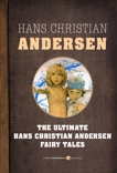 Fairy Tales: The Ultimate Hans Christian Andersen, Andersen, Hans Christian