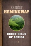 Green Hills Of Africa, Hemingway, Ernest