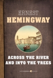 Across The River And Into The Trees, Hemingway, Ernest