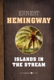 Islands In The Stream, Hemingway, Ernest